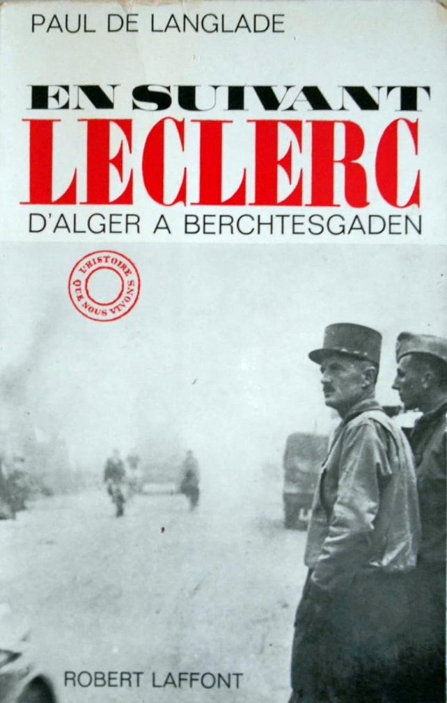 En suivant Leclerc d'Alger à Berchtesgaden par le&nbsp;Général Paul de LANGLADE